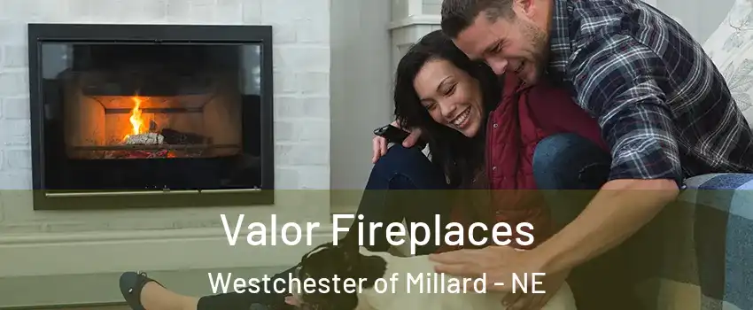 Valor Fireplaces Westchester of Millard - NE