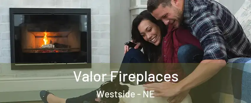 Valor Fireplaces Westside - NE