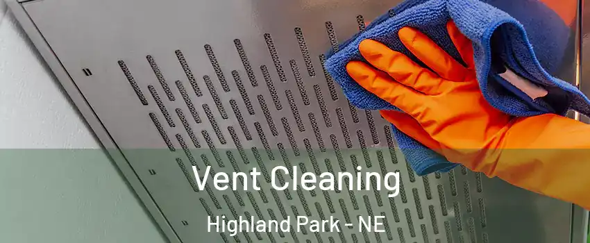 Vent Cleaning Highland Park - NE