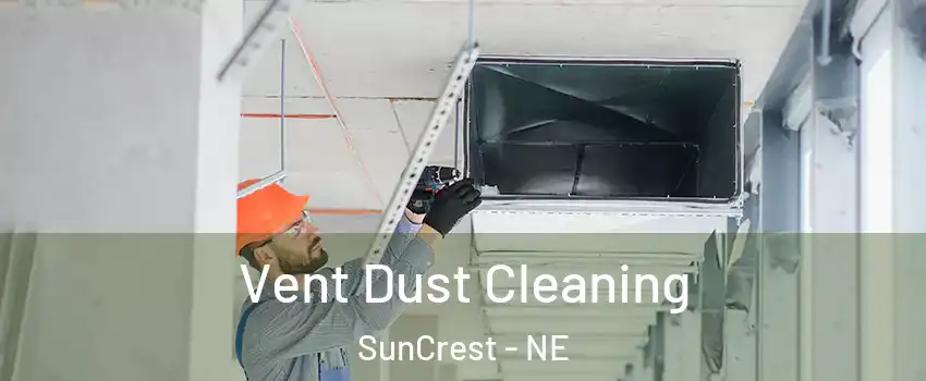 Vent Dust Cleaning SunCrest - NE