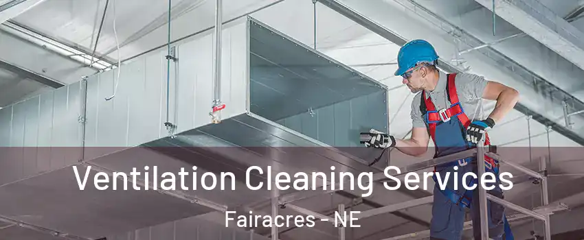 Ventilation Cleaning Services Fairacres - NE