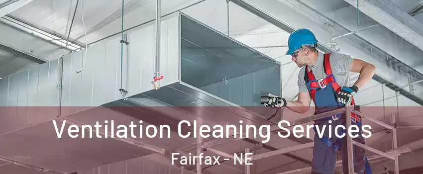 Ventilation Cleaning Services Fairfax - NE