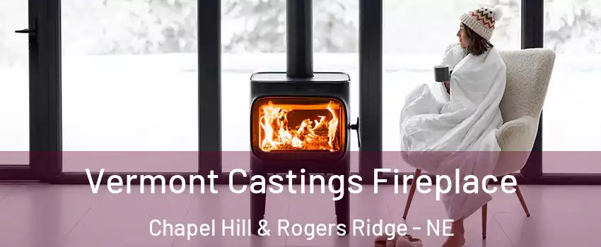 Vermont Castings Fireplace Chapel Hill & Rogers Ridge - NE