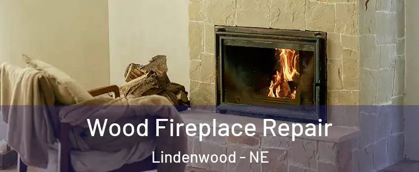 Wood Fireplace Repair Lindenwood - NE