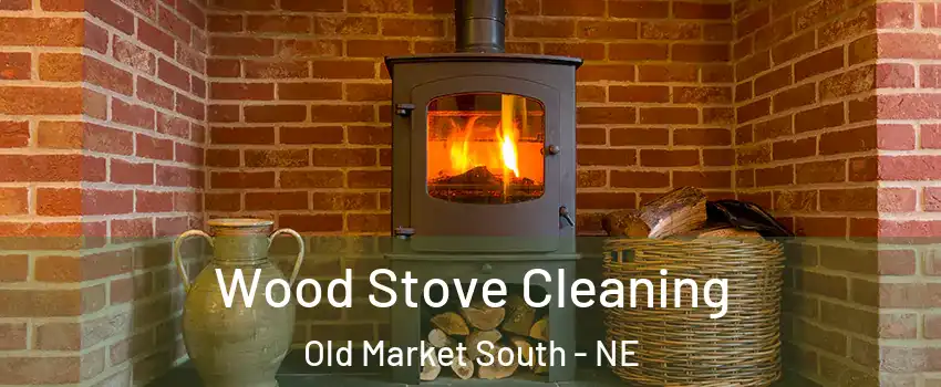 Wood Stove Cleaning Old Market South - NE