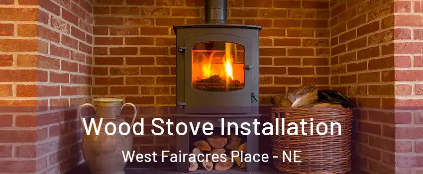 Wood Stove Installation West Fairacres Place - NE