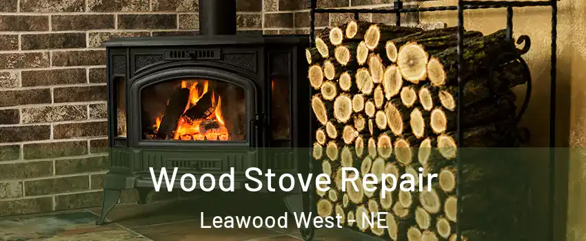 Wood Stove Repair Leawood West - NE