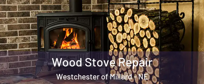 Wood Stove Repair Westchester of Millard - NE